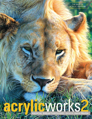 Acrylicworks 2: Radical Breakthroughs (AcrylicW... 1440334706 Book Cover
