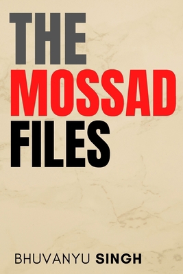 The Mossad Files: Covert Missions and Espionage B0D6NGNBH4 Book Cover