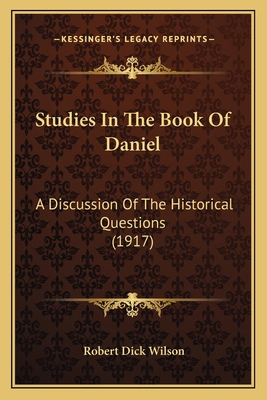 Studies In The Book Of Daniel: A Discussion Of ... 1164936875 Book Cover