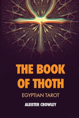 The Book of Thoth: Egyptian Tarot B0863S4WNM Book Cover