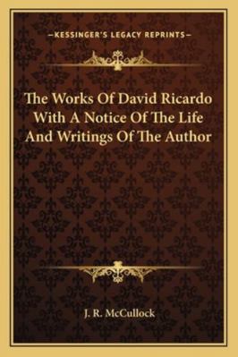 The Works Of David Ricardo With A Notice Of The... 116297379X Book Cover