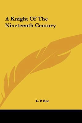 A Knight of the Nineteenth Century 1161417672 Book Cover