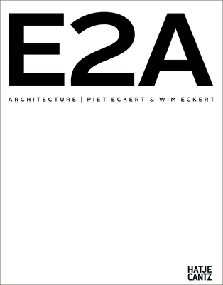 E2A Architecture: Piet Eckert & Wim Eckert 3775732764 Book Cover