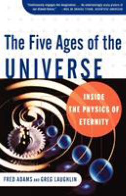 The Five Ages of the Universe: Inside the Physi... B002BFLGQY Book Cover