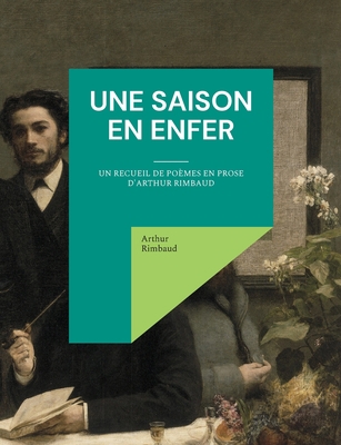 Une saison en enfer: un recueil de poèmes en pr... [French] 2322424447 Book Cover