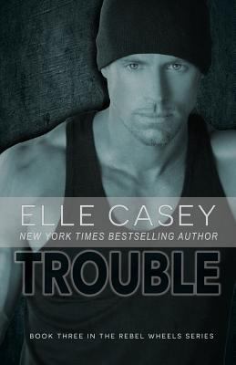 Rebel Wheels (Book 3): Trouble 1939455197 Book Cover