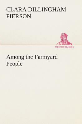 Among the Farmyard People 3849507548 Book Cover