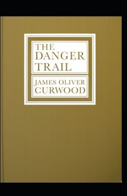 The Danger Trail annotated B08RQZJ59C Book Cover