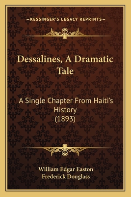 Dessalines, A Dramatic Tale: A Single Chapter F... 1164619713 Book Cover