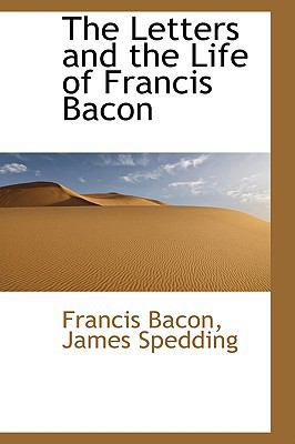 The Letters and the Life of Francis Bacon 0559692145 Book Cover