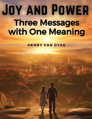 Joy and Power: Three Messages with One Meaning 1835529402 Book Cover