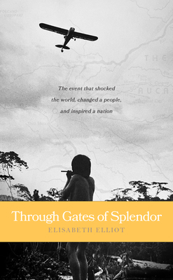 Through Gates of Splendor: 40th Anniversary Edi... 0842371516 Book Cover