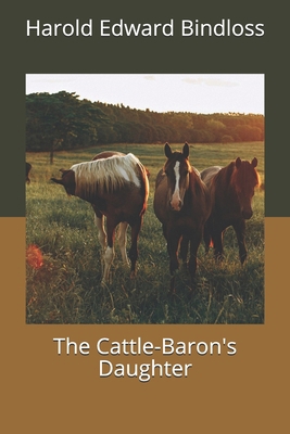 The Cattle-Baron's Daughter 166097609X Book Cover