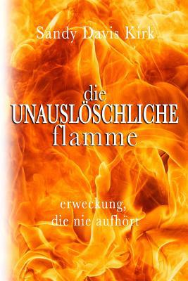 Die Unausloschliche Flamme: Erweckung, die nie ... [German] 150578767X Book Cover