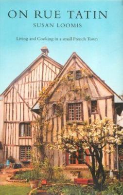 On Rue Tatin: the simple pleasures of life in a... 0002572206 Book Cover