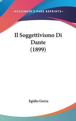 Il Soggettivismo Di Dante (1899) [Italian] 1162542101 Book Cover