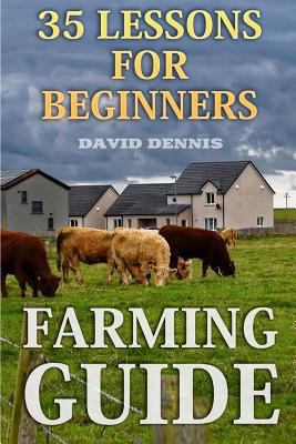 Farming Guide: 35 Lessons For Beginners 1987661664 Book Cover