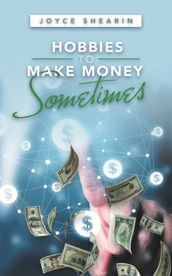 Hobbies to Make Money Sometimes 1698705697 Book Cover