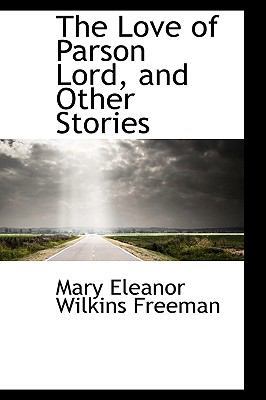 The Love of Parson Lord and Other Stories 1103951734 Book Cover