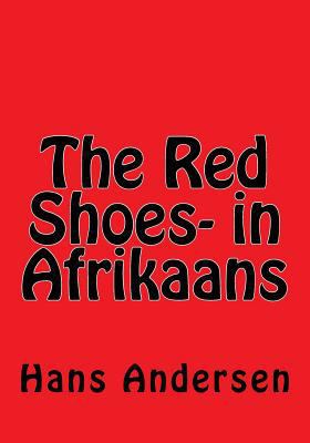 The Red Shoes- in Afrikaans [Afrikaans] 1523323868 Book Cover