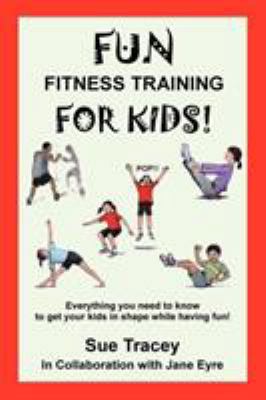 Fun Fitness Training for Kids 0615356869 Book Cover