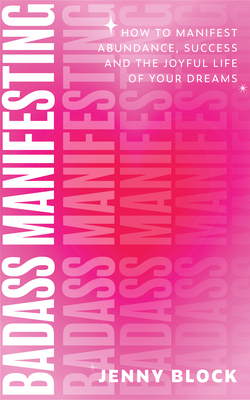 Badass Manifesting: How to Manifest Abundance, ... 168481748X Book Cover