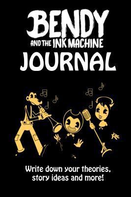 Bendy and the Ink Machine Journal: Write Down Your Theories, Story Ideas and More! 1547065265 Book Cover