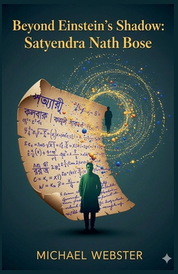Beyond Einstein's Shadow: Satyendra Nath Bose B0GJTFV7X1 Book Cover