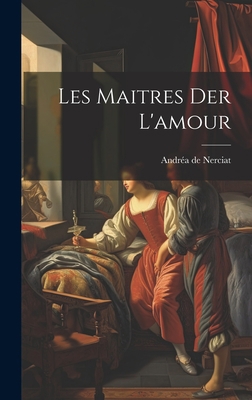 Les Maitres der L'amour [French] 1020914491 Book Cover