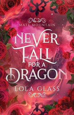 Never Fall for a Dragon B0D4G6CQ6J Book Cover