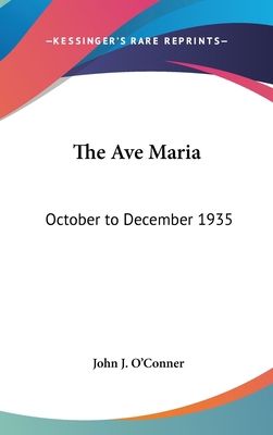 The Ave Maria: October to December 1935 0548075476 Book Cover