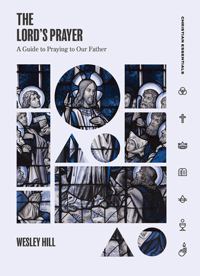 The Lord's Prayer: A Guide to Praying to Our Fa... 1683593189 Book Cover