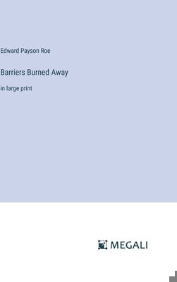 Barriers Burned Away: in large print 338705517X Book Cover