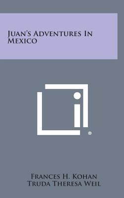 Juan's Adventures in Mexico 1258779587 Book Cover