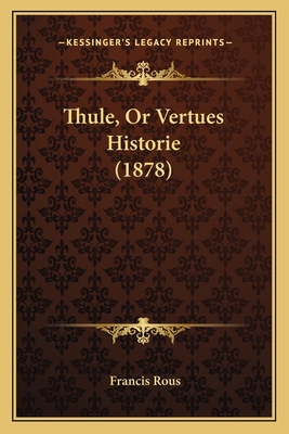 Thule, Or Vertues Historie (1878) 1167516184 Book Cover