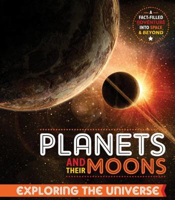 Exploring the Universe: Planets and Their Moons 1910512184 Book Cover