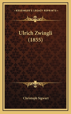 Ulrich Zwingli (1855) [German] 1167846451 Book Cover