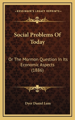 Social Problems Of Today: Or The Mormon Questio... 1168998255 Book Cover