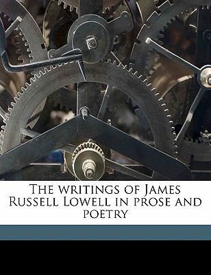 The Writings of James Russell Lowell in Prose a... 1171725531 Book Cover