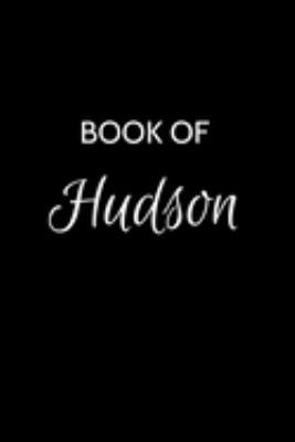Book of Hudson: Hudson Journal - A Gratitude Journal Notebook for Men Boys Fathers and Sons with the name Hudson - Handsome Elegant Bold & ... Lined Writing Pages - 6"x9" Diary or Notepad.