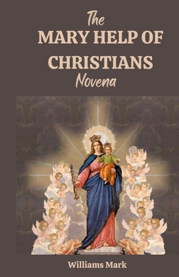 The MARY HELP OF CHRISTIANS novena B0CWYJ4JH1 Book Cover