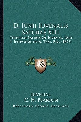 D. Iunii Iuvenalis Saturae XIII: Thirteen Satir... 1164616595 Book Cover