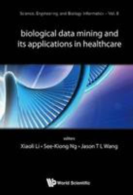 Biological Data Mining and Its Applications in ... 9814551007 Book Cover