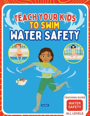 Teach Your Kids To Swim Water Safety Teaching G... 1763631044 Book Cover
