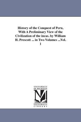 History of the Conquest of Peru, With A Prelimi... 1425562957 Book Cover