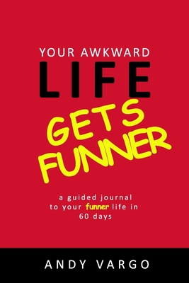 Your Awkward Life Gets Funner: A Guided Journal... 1728602661 Book Cover