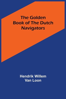 The Golden Book of the Dutch Navigators 9356083754 Book Cover