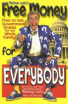 Matthew Lesko's Free Money for Everybody: How t... 1878346814 Book Cover