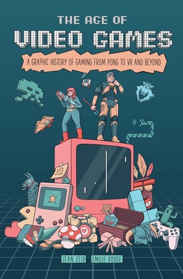 The Age of Video Games: A Graphic History of Ga... B0DJKYSLH1 Book Cover