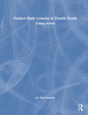 Guided Math Lessons in Fourth Grade: Getting St... 0367770571 Book Cover